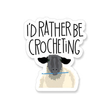 Load image into Gallery viewer, I’d Rather Be Crocheting
