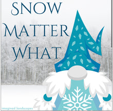 Load image into Gallery viewer, snow matter what gnome a long
